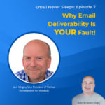 Why Email Deliverability Is YOUR Fault | Email Never Sleeps Episode 07 | Jack Wrigley Square